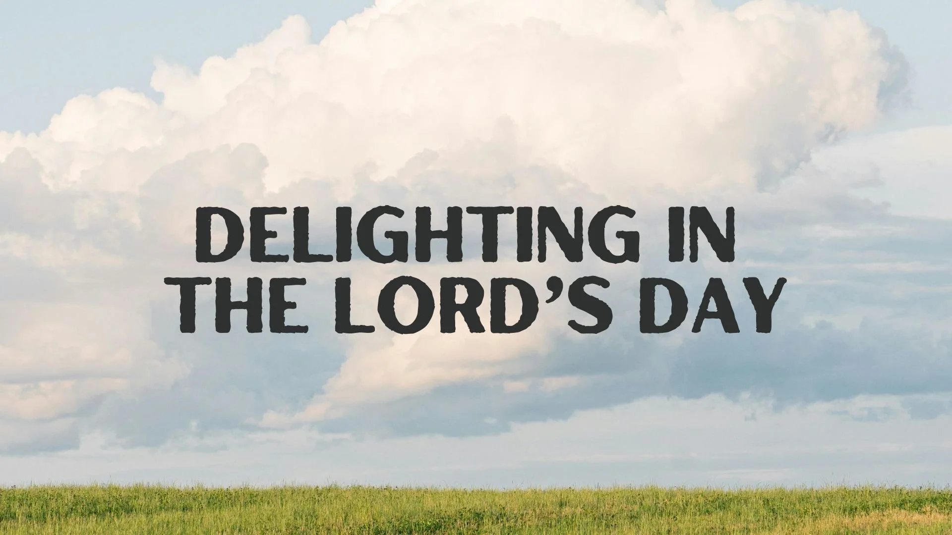 Delighting In The Lord’s Day