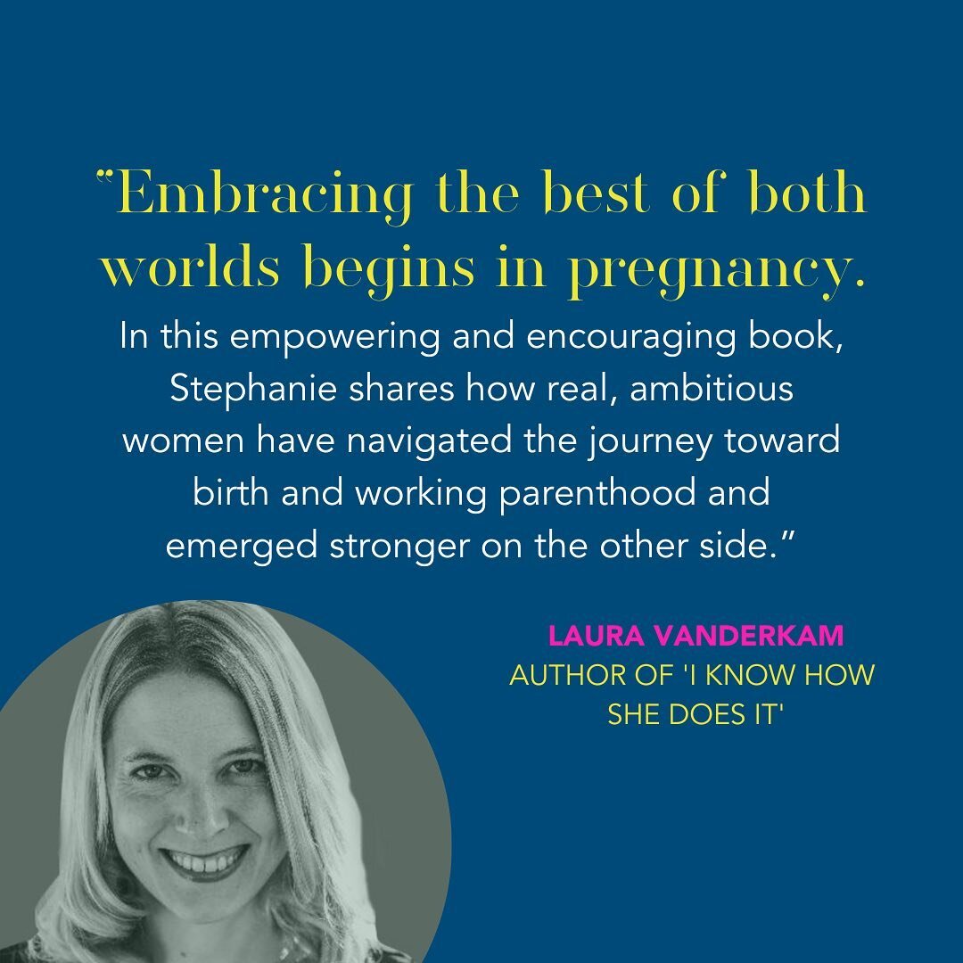 &ldquo;Embracing the best of both worlds begins in pregnancy. In this empowering and encouraging book, Stephanie shares how real, ambitious women have navigated the journey toward birth and working parenthood and emerged stronger on the other side.&r