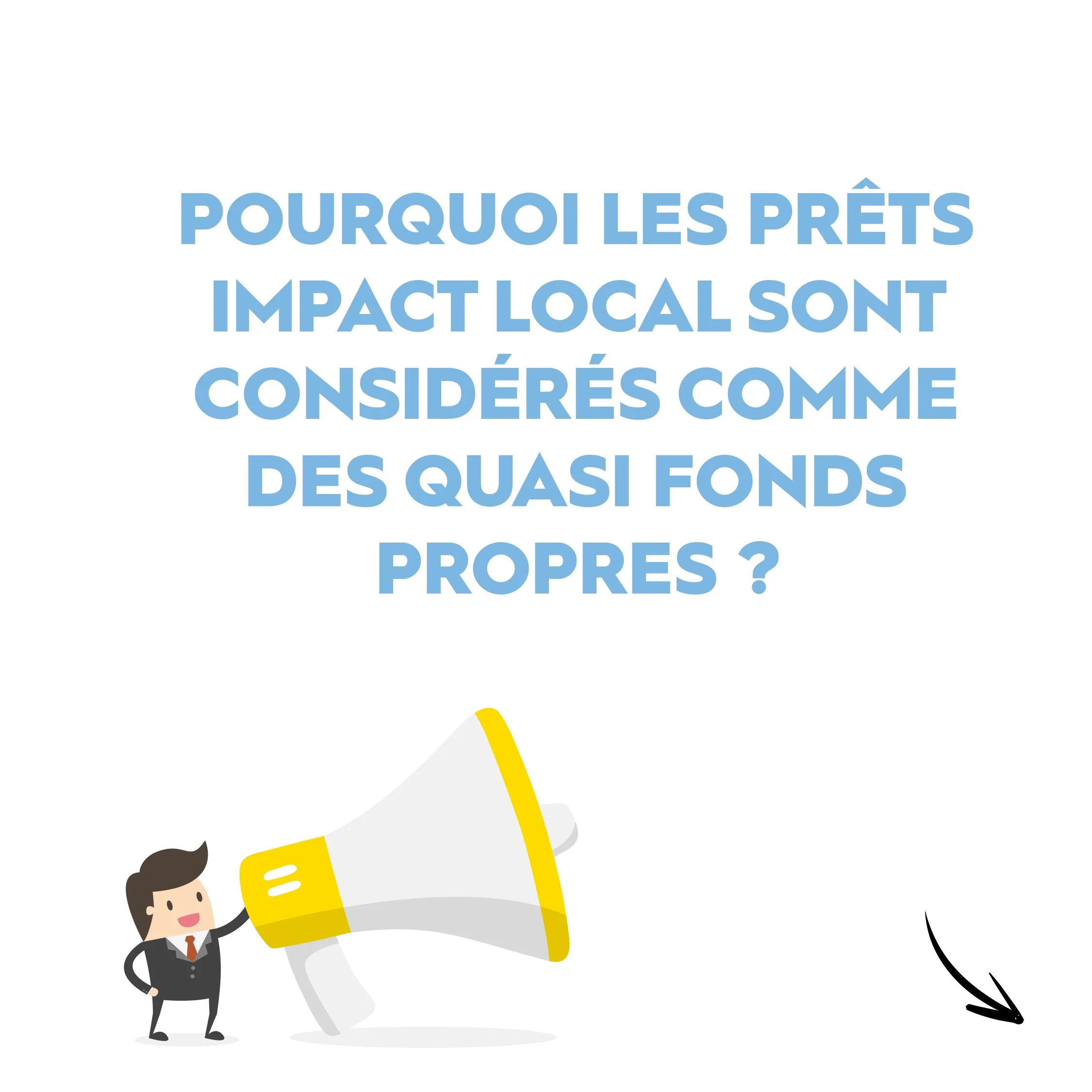Pourquoi les prêts IMPACT Local sont considérés comme des quasi fonds-propres ?