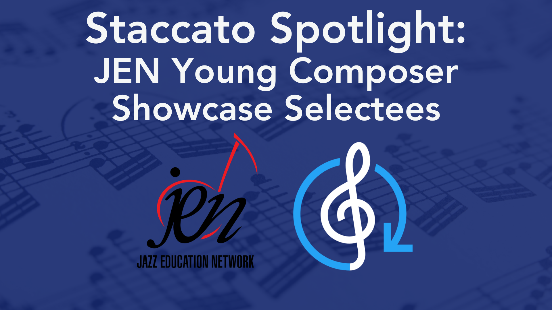 Staccato Spotlight: Get to know the JEN Young Composer Showcase Selectees!