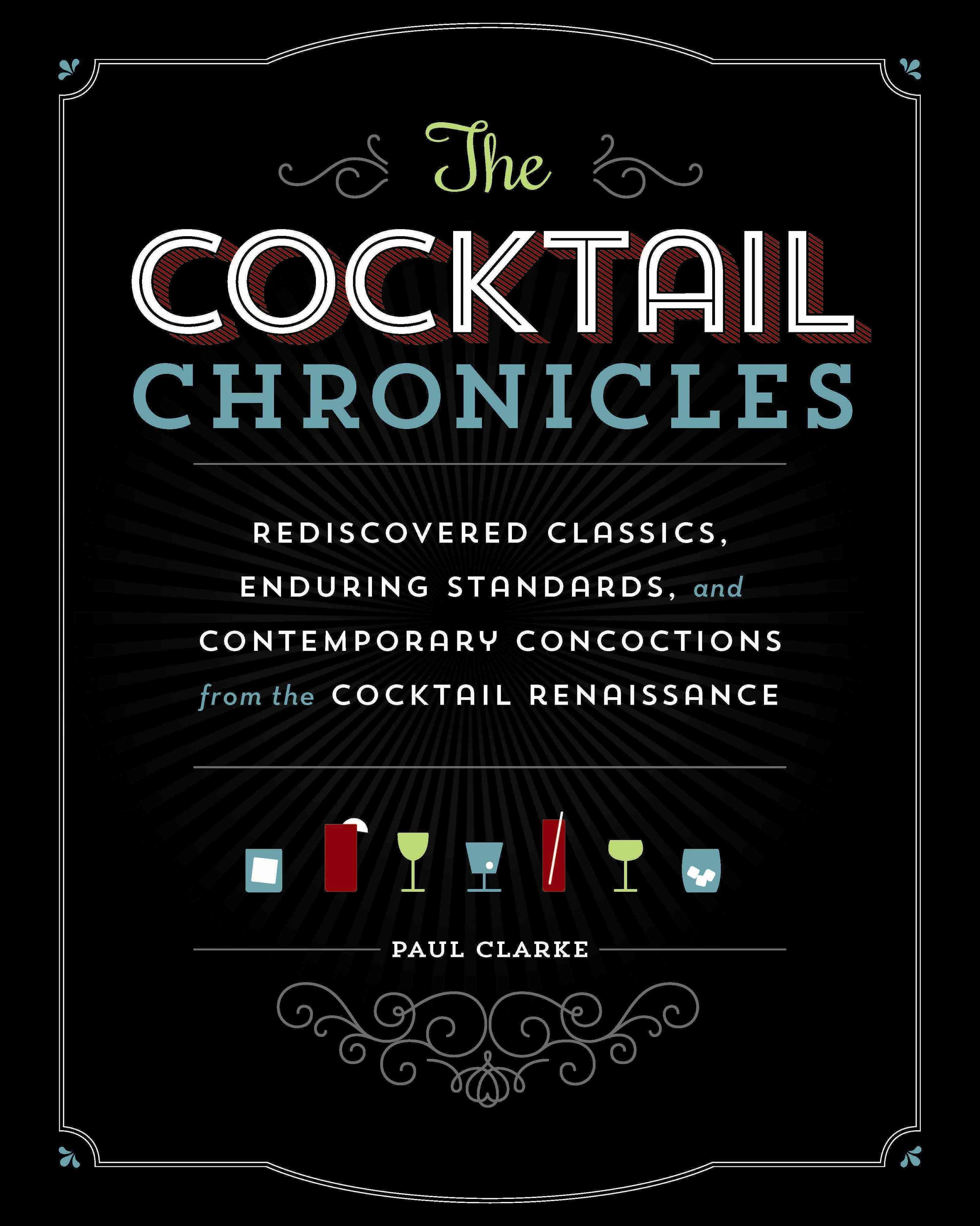 Cocktail Chronicles by Paul Clarke