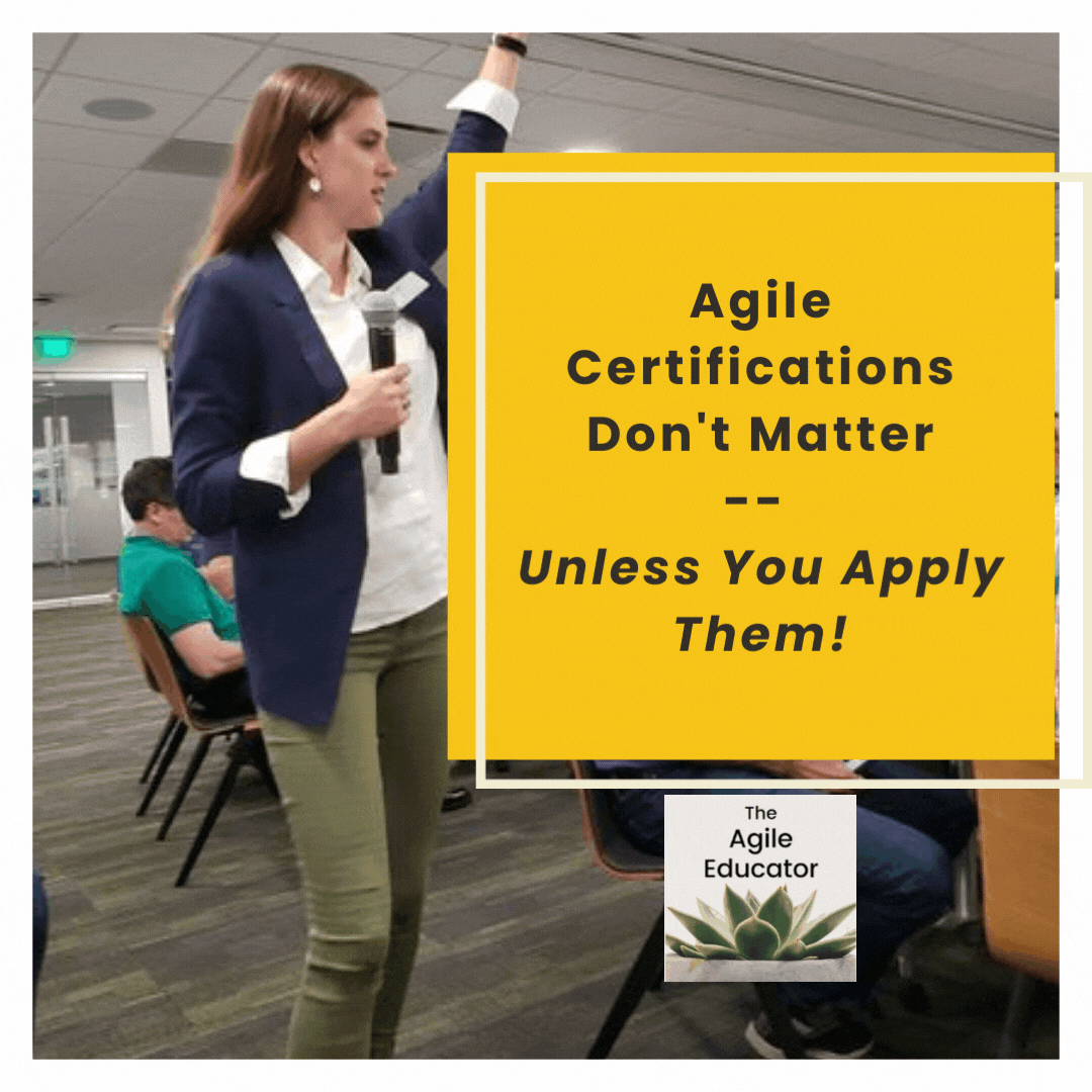 Agile Certifications Don't Matter Unless You Apply Them! Try The