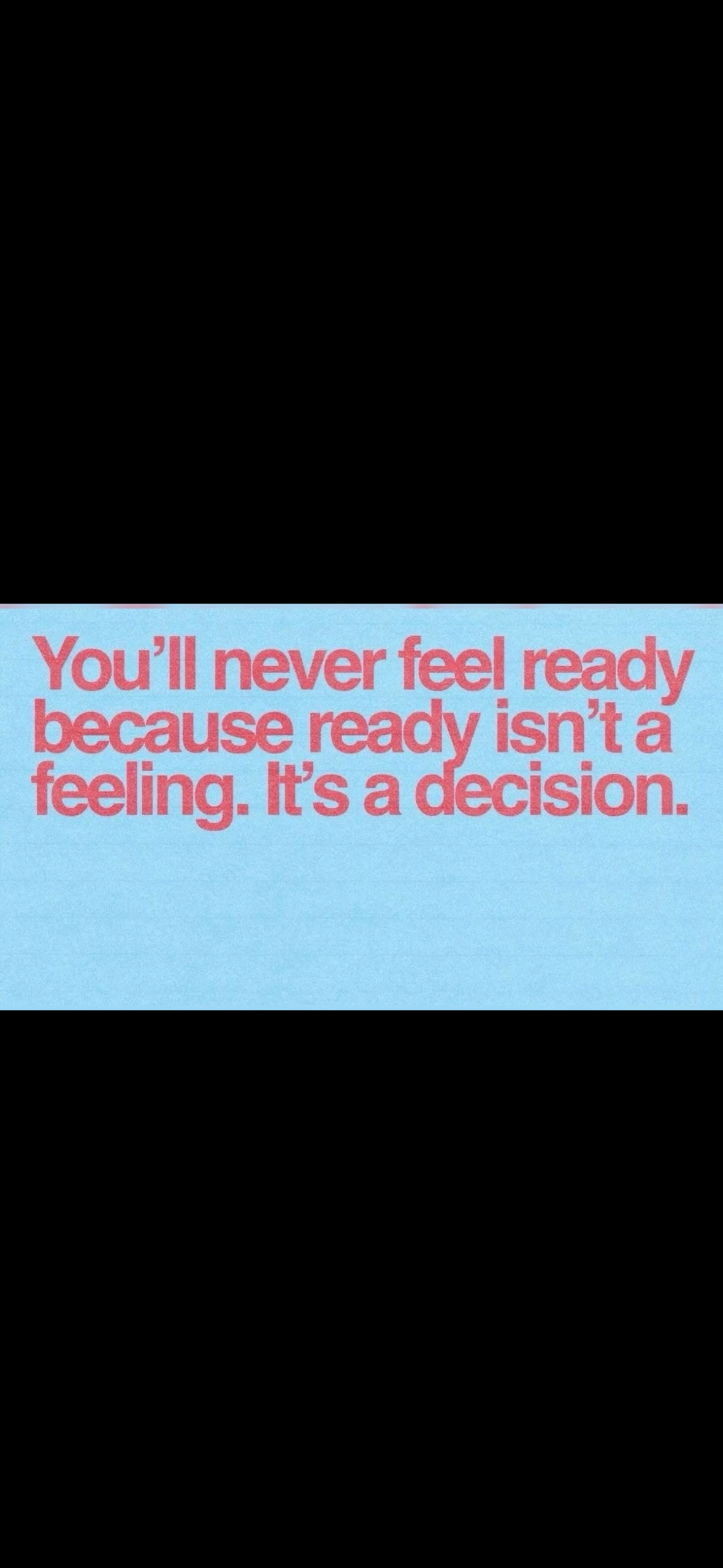 You’ll never feel ready…