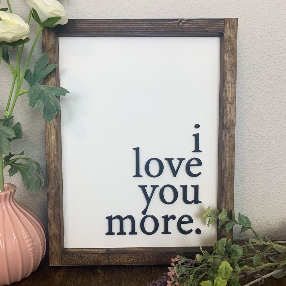 Love You More Sign Picture Frame