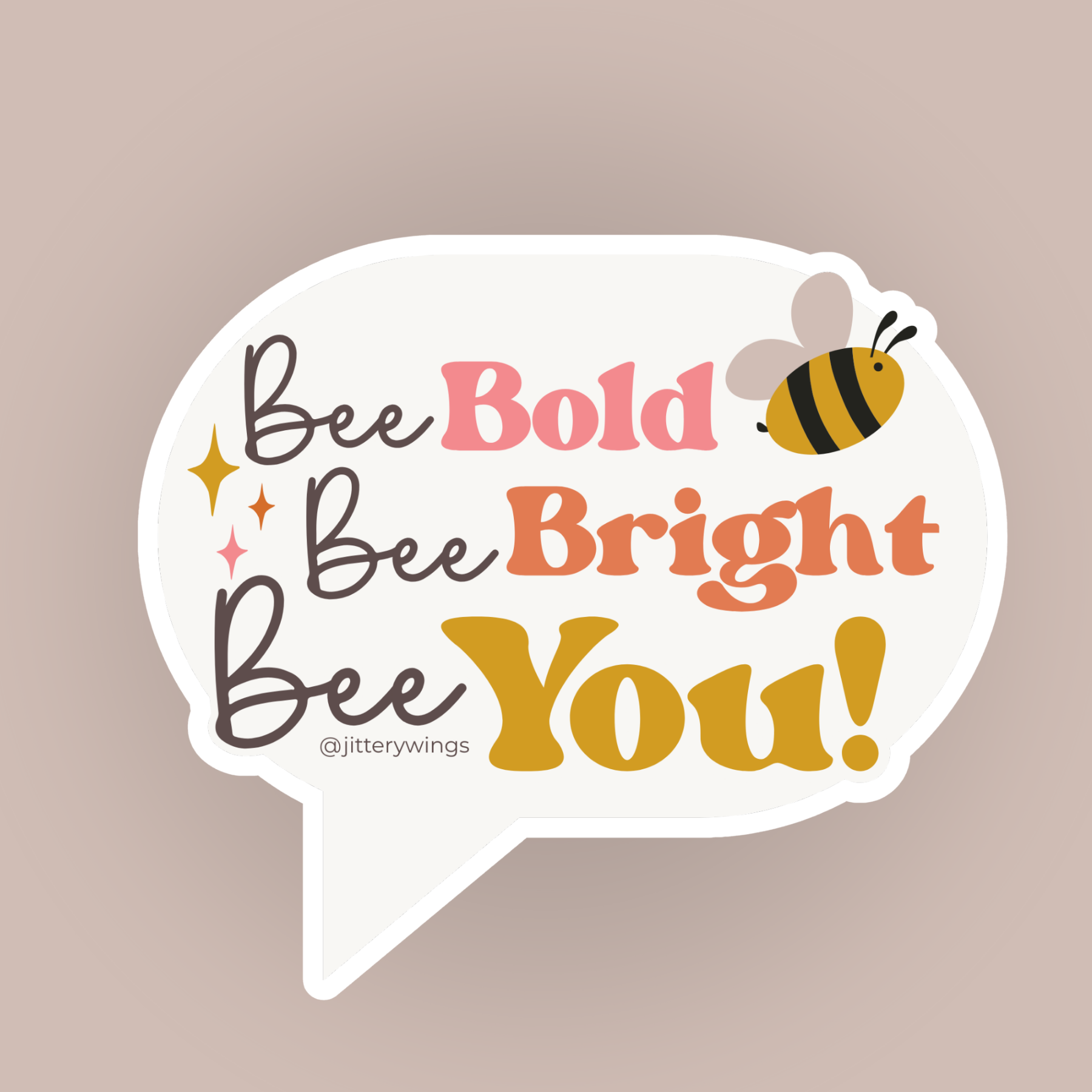 Bee Bold. Bee Bright. Be You. - Vinyl Sticker