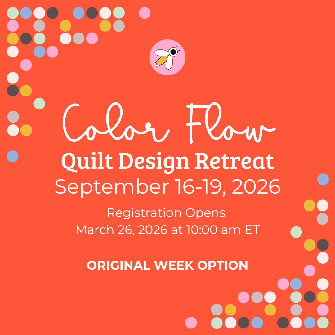 Color Flow Quilt Retreat 2026 - September 16-19, 2026 (Registration Opens March 26, 2026 AT 10AM ET)