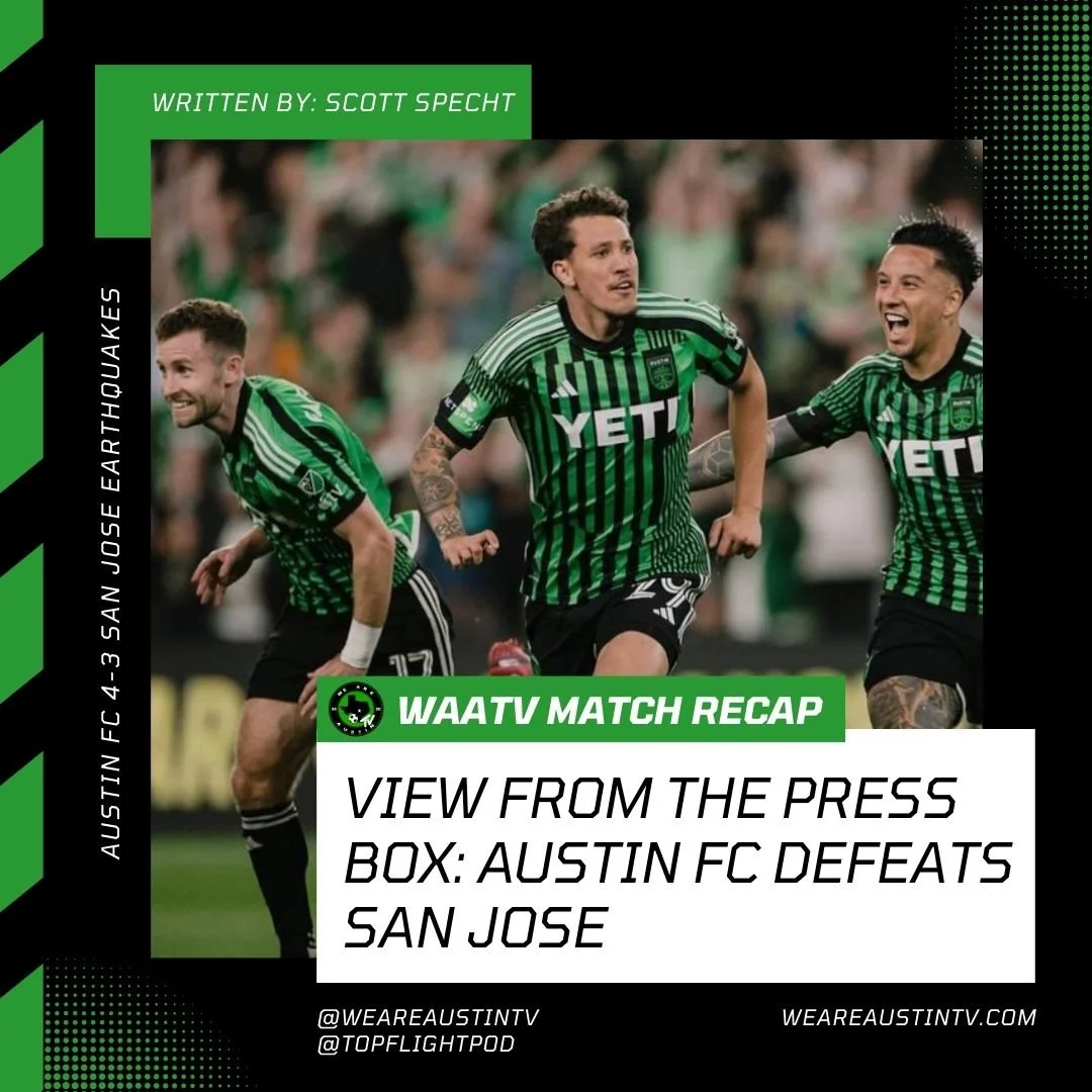 VIEW FROM THE PRESS BOX: AUSTIN FC DEFEATS SAN JOSE