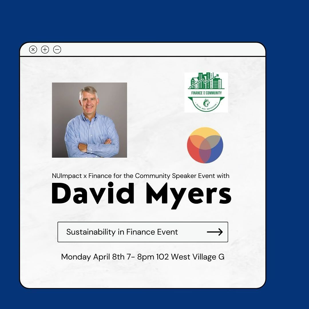 Join NUImpact and @northeasternffc  tonight in West Village G 102 from 7 to 8 for a discussion with David Myers on sustainable finance. This is a great continuation of his panel at NUSIS earlier in the semester: learn more about what Professor Myers 