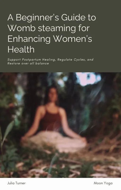 Cover of a guidebook titled "A Beginner's Guide to Womb steaming for Enhancing Women's Health" with a subtitle about postpartum healing and balance, with a blurred woman meditating outdoors, surrounded by nature. It is a free ebook for womb steaming.