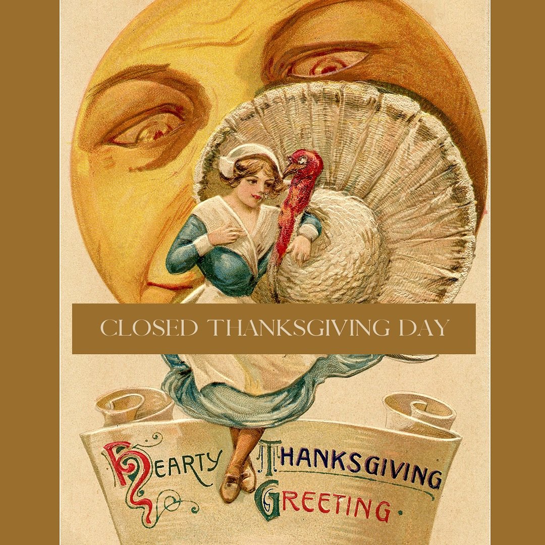 Sending this Hearty Thanksgiving Greeting to one and all and reminding you that our Christmas Shoppe will be closed on Thanksgiving Day but reopen on Friday at 10:00!
