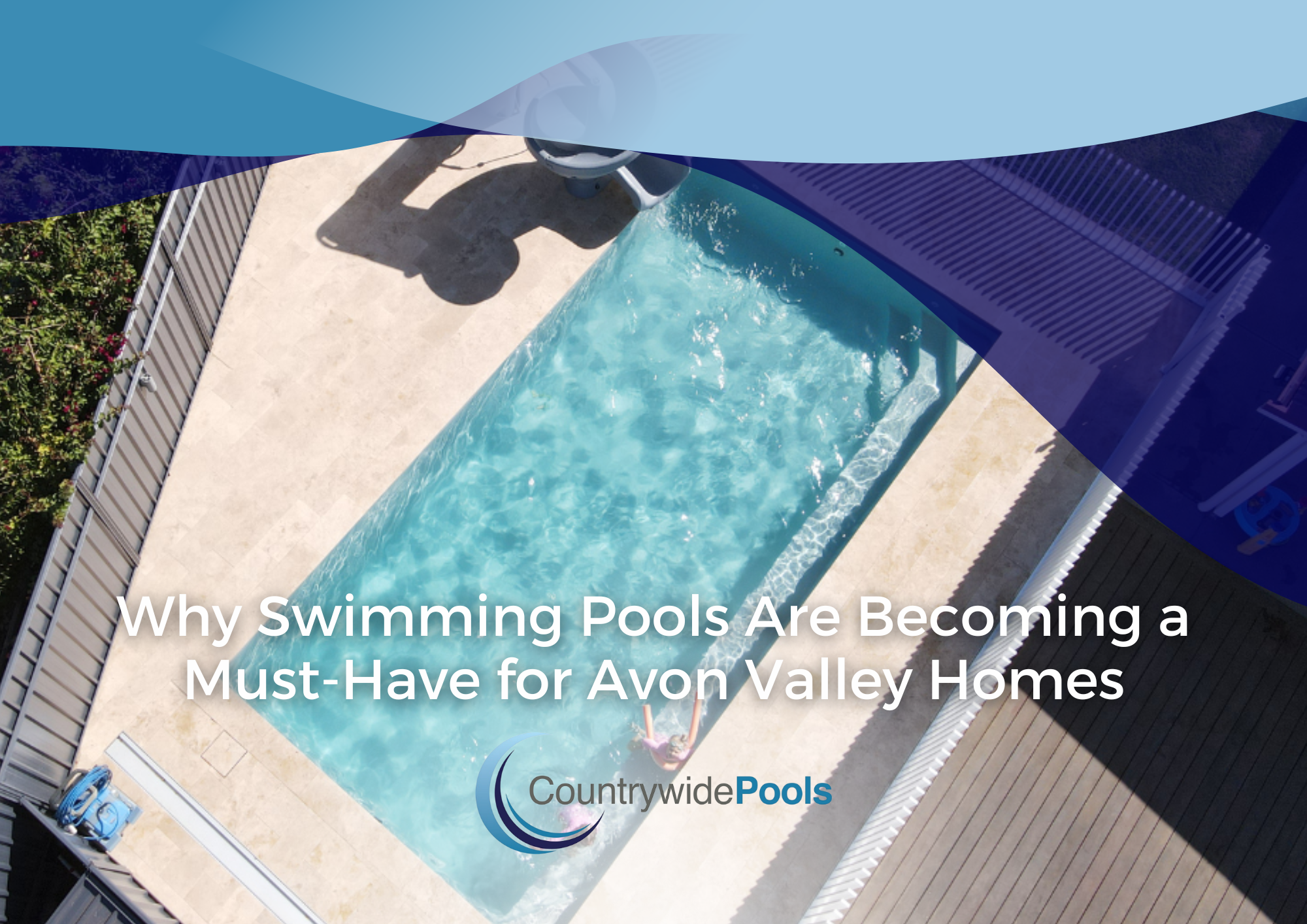 Why Swimming Pools Are Becoming a Must-Have Feature for Avon Valley Homes