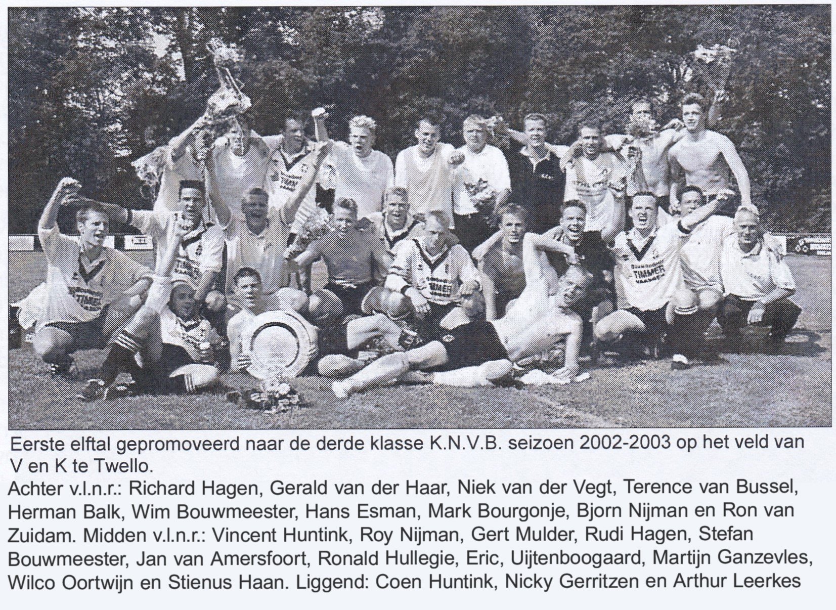 Eerste elftal op 1 juni gepromoveerd naar de derde klasse K.N.V.B.; seizoen 2002-2003 