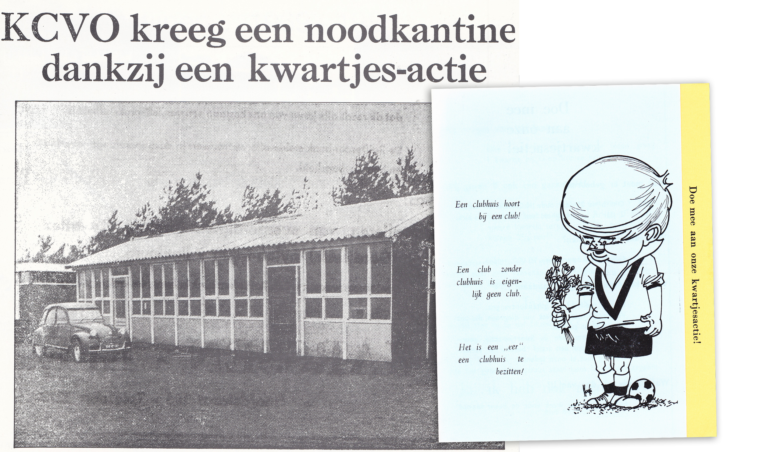Op 13 maart 1967 werd begonnen met de kwartjesactie t.b.v. de bouw van een eigen clubhuis