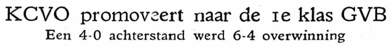 Kop; Veluwsch Nieuws van 22 juni 1954. Na drie promotiewedstrijden tegen Apeldoornse Boys 3 promoveerde KCVO naar de eerste klas GVB
