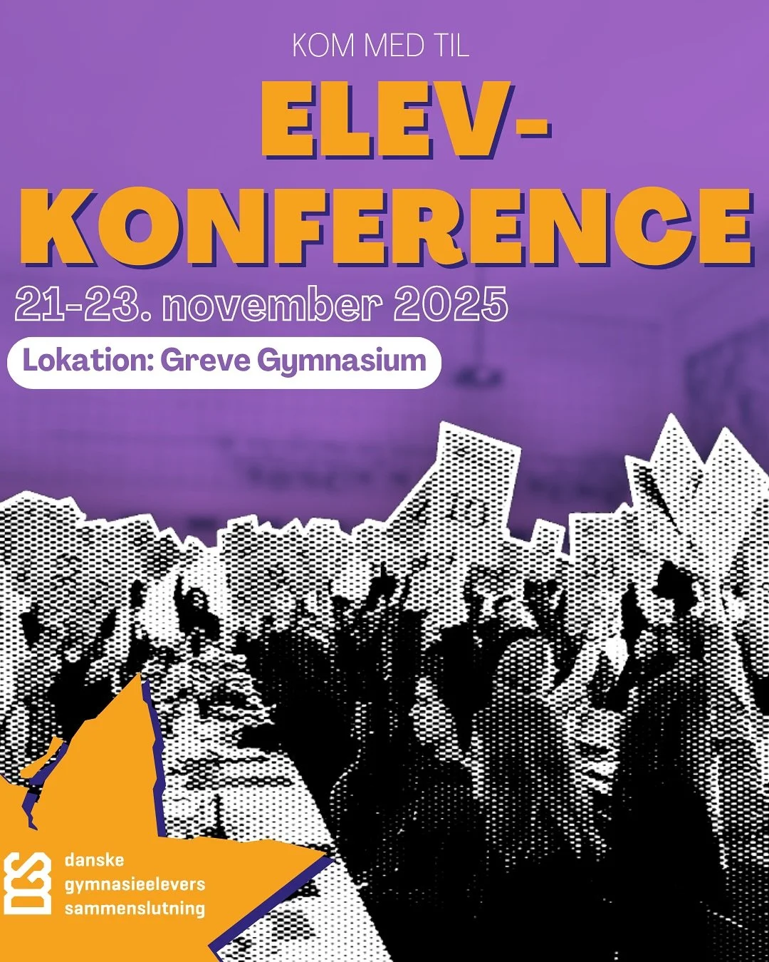 📣 HAR DU TILMELDT DIG ELEVKONFERENCEN?

Kampen for bedre uddannelser er langt fra slut 💪
Den 21.-23. november samler vi gymnasieelever fra hele landet p&aring; Greve Gymnasium til Elevkonference 2025!
Her kan du v&aelig;re med til at forme DGS&rsqu
