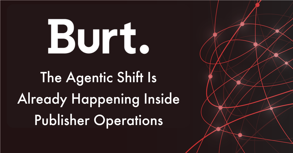 The Agentic Shift Is Already Happening Inside Publisher Operations