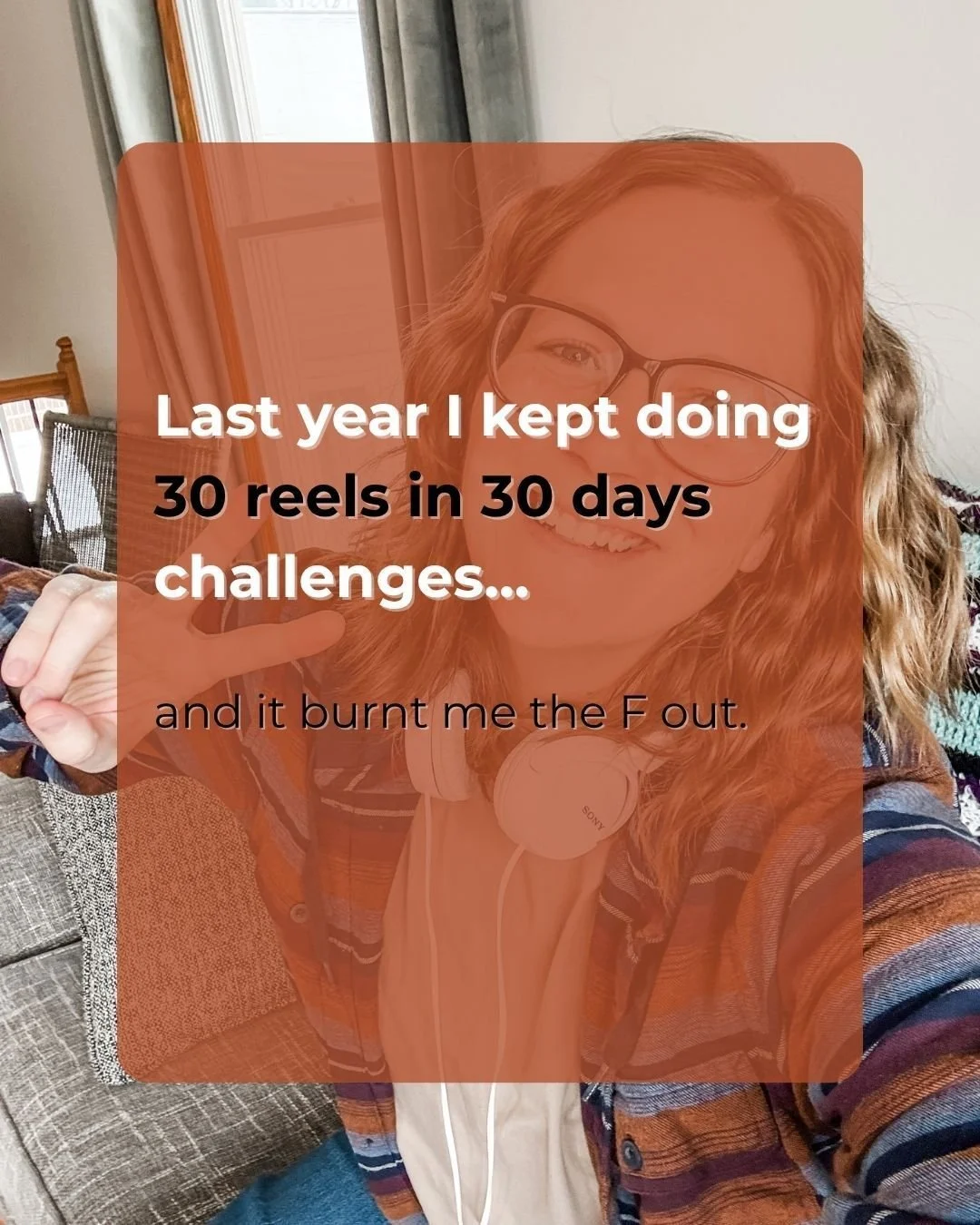 I did it twice. TWICE. 👇

Two separate 30 reels in 30 days challenges because I kept thinking maybe I just didn't do it right the first time.

I did it right. I was just doing the wrong thing.

I showed up every single day. I filmed, edited, posted,