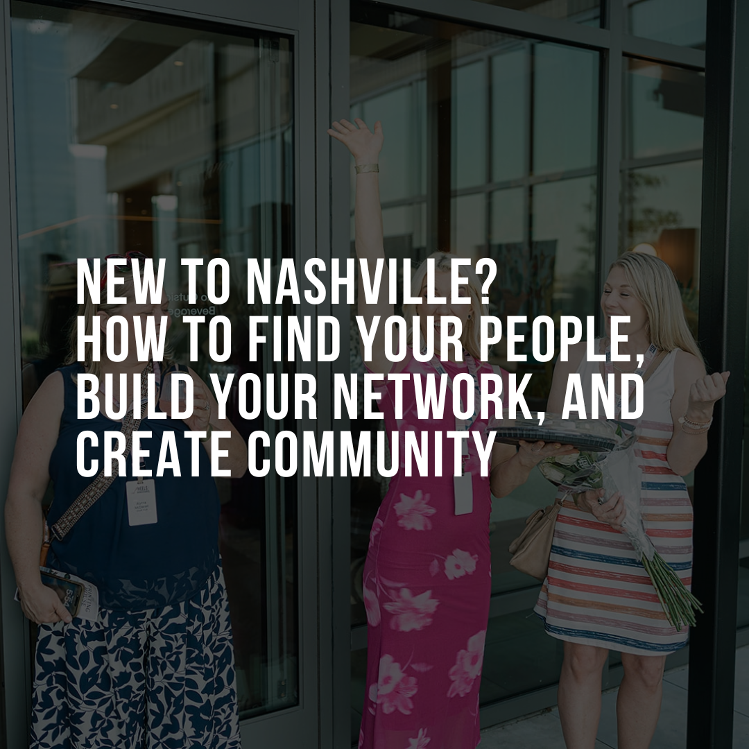 New to Nashville? How to Find Your People, Build Your Network, and Create Community