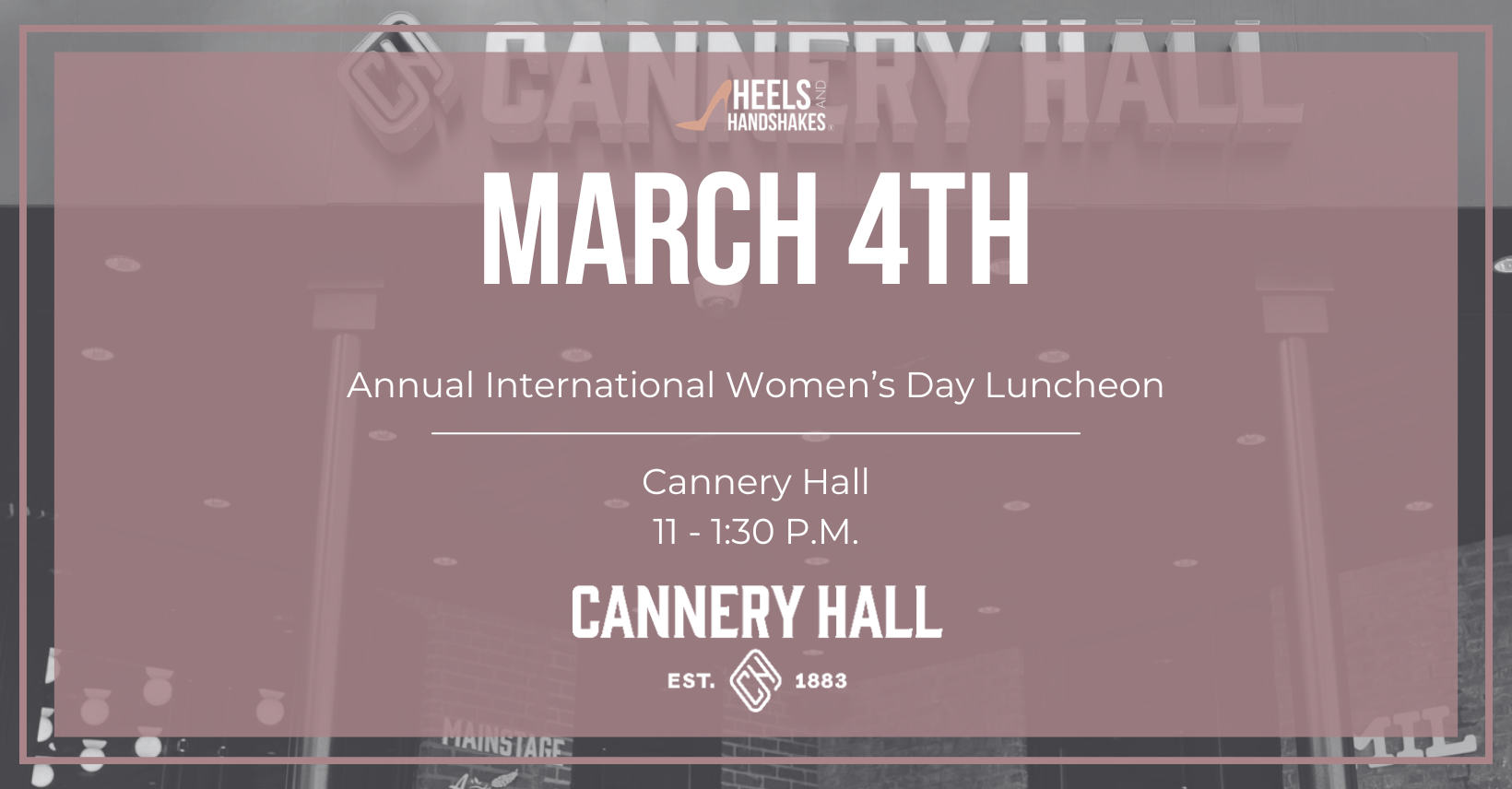 Heels & Handshakes International Women’s Day networking luncheon at Cannery Hall for women in business and entrepreneurs.