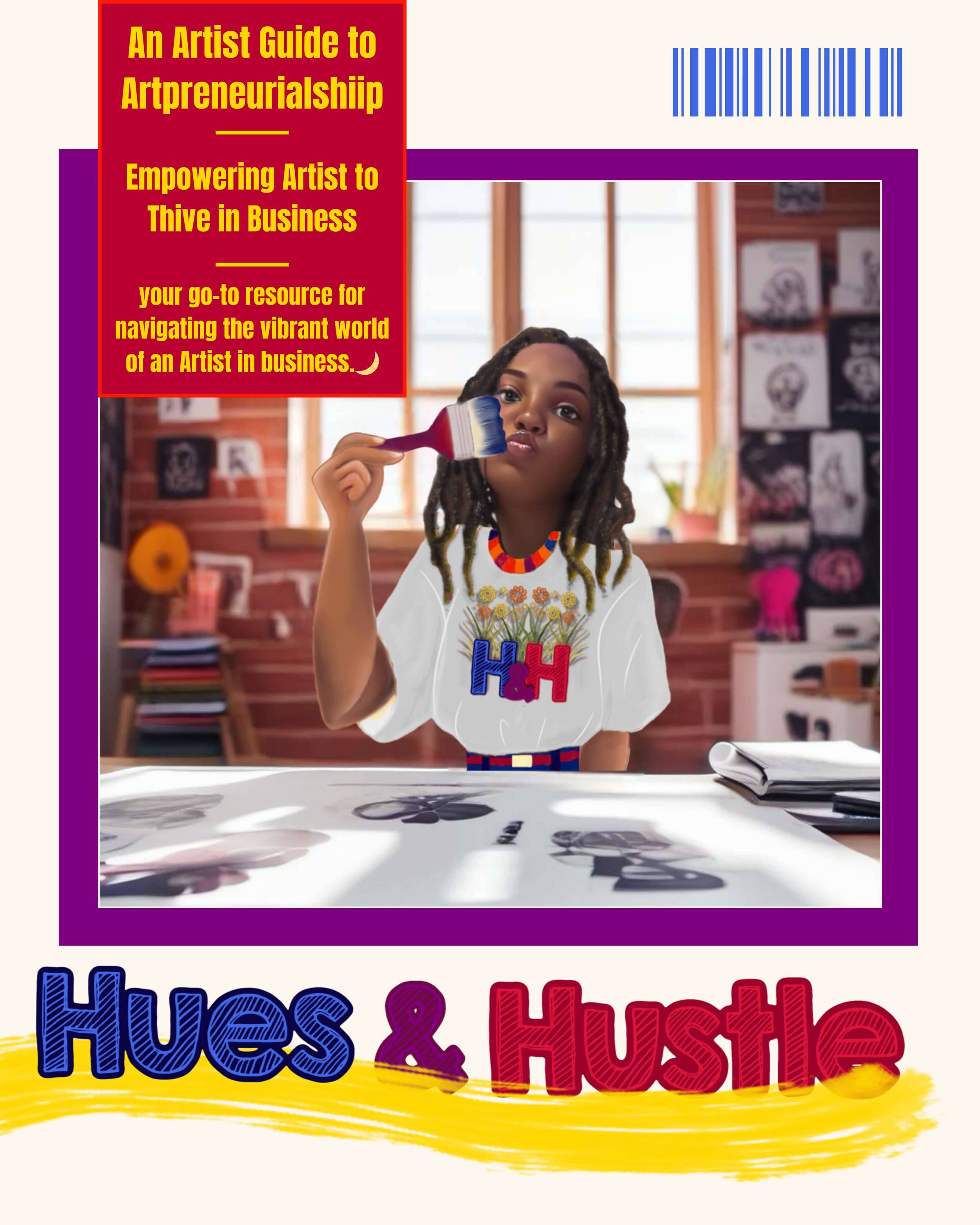 Hues and Hustle: an Artist guide to Artpreneurship.