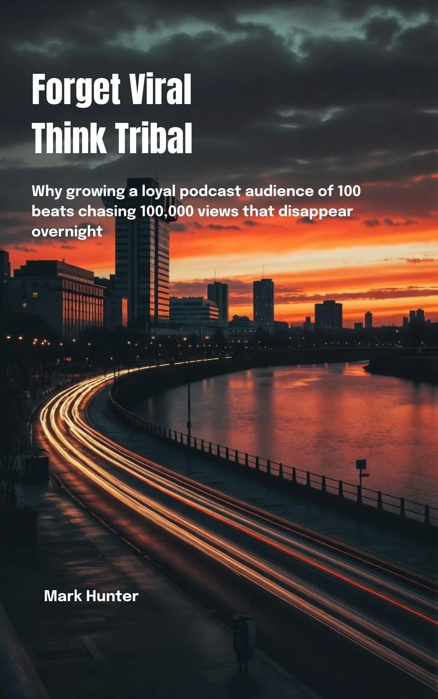 Forget Viral. Think Tribal: The Essential Mindset Shift