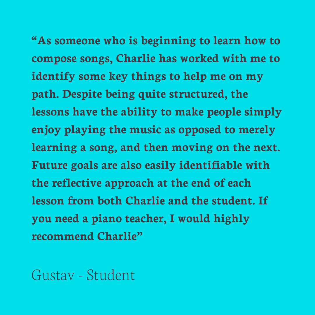 Quote from a student named Gustav praising piano lessons with Charlie, highlighting structured yet enjoyable teaching, goal identification, and a reflective approach. Recommendation for piano tutoring included.