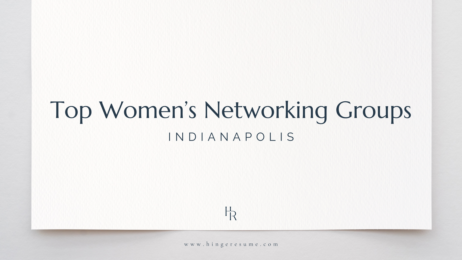 Top Women's Networking Groups in Indianapolis — Hinge Resume - Resume ...