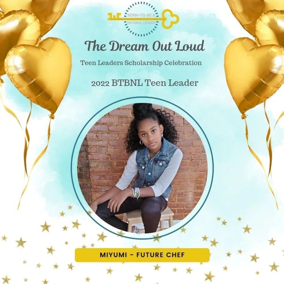 As a teenager, what did you dream of becoming when you grew up?

Meet BTBNL Teen Leader 
Miyumi, Future Chef

At Born-To-Be A Natural Leader  we nuture, fortify, and celebrate teen girls just like Kira so they can Dream Out Loud. 

One of the ways we