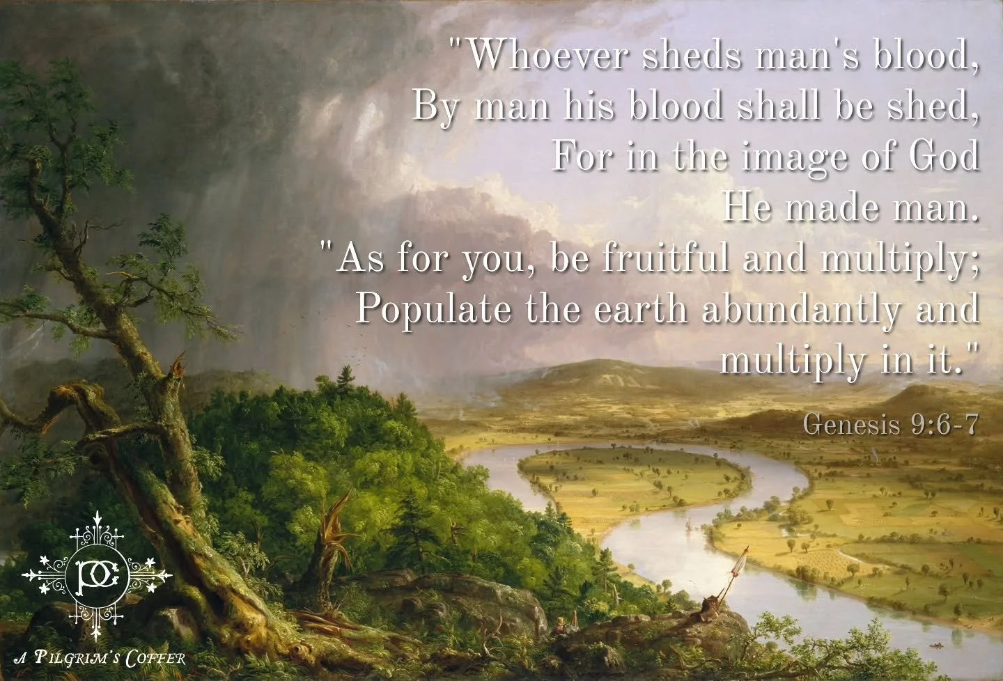 Genesis 9:6-7 NASB95
[6] "Whoever sheds man's blood,
By man his blood shall be shed,
For in the image of God
He made man.
[7] "As for you, be fruitful and multiply; Populate the earth abundantly and multiply in it."

Portrait by Thomas