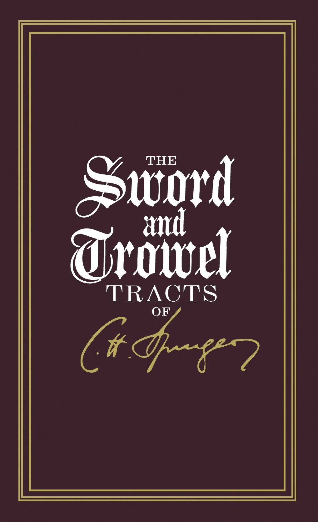*PRE-ORDER* The Sword and Trowel Tracts of C.H. Spurgeon