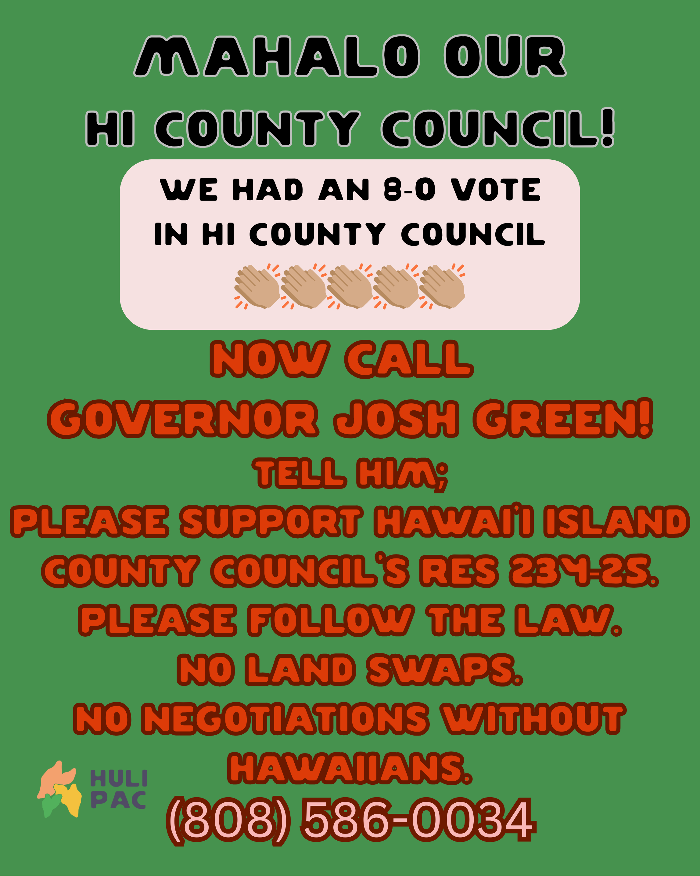 A colorful protest sign with text supporting Hawaii County Council and urging people to call Governor Josh Green, with a contact number and a logo of Huli PAC.