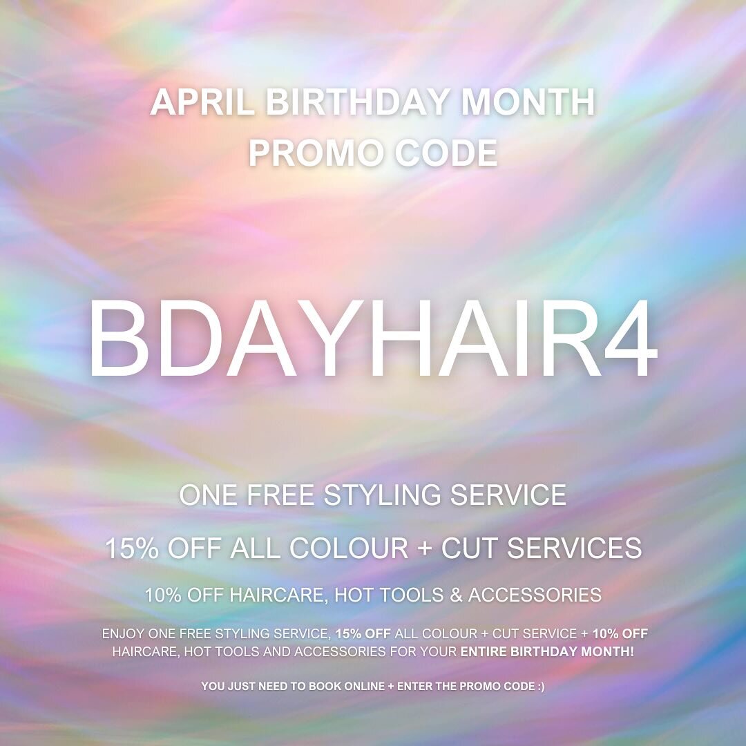 APRIL BIRTHDAYS 🎈
Promo code: BDAYHAIR4

Enjoy ONE free styling service, 15% off all colour or cut services &amp; 10% off haircare and hot tools for your ENTIRE BIRTHDAY MONTH! 🥳

Simply book online, choose a service, and enter in the promo code 💅