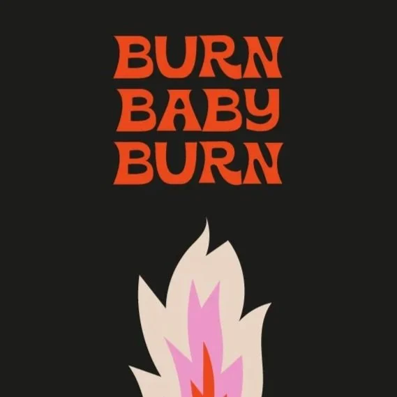 A black background with stylized flames in pink and red, and the phrase 'BURN BABY BURN' in bold red letters at the top.