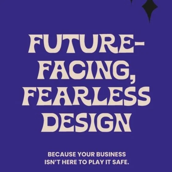 Purple background with black star-shaped accents and the text "Future-Facing, Fearless Design" in large, stylized font. Subtext reads "Because your business isn't here to play it safe."