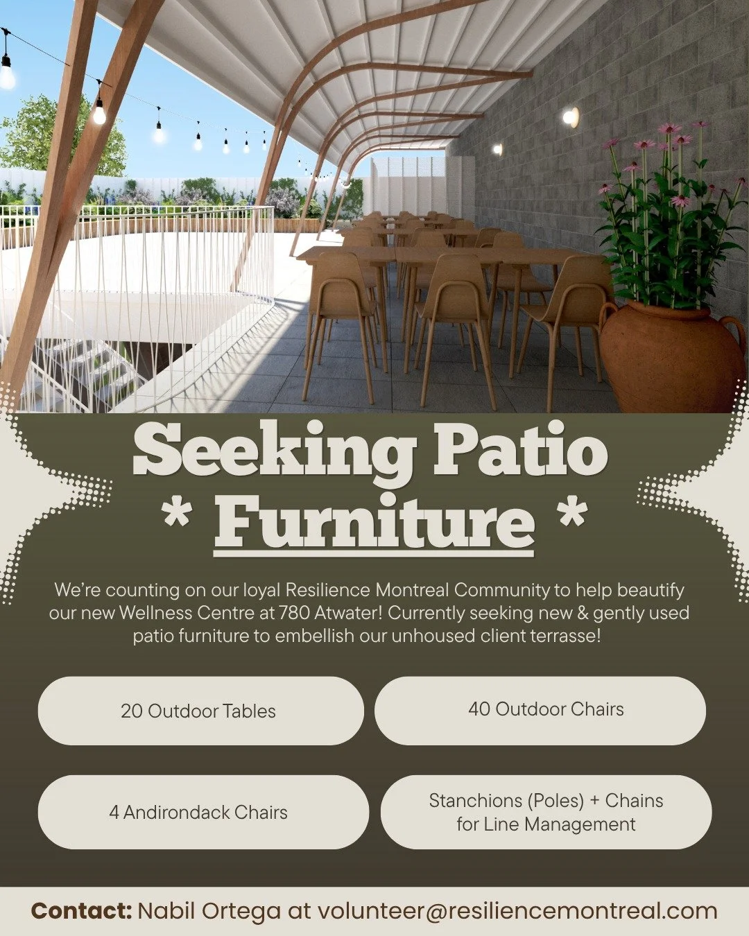 Dear Resilience Montreal Community,

We are now ALSO seeking new and gently used outdoor patio furniture to embellish the terrasse of our new Wellness Centre, situated at 780 Atwater! We're counting on you to help beautify our new space! 🪑🏖

If you