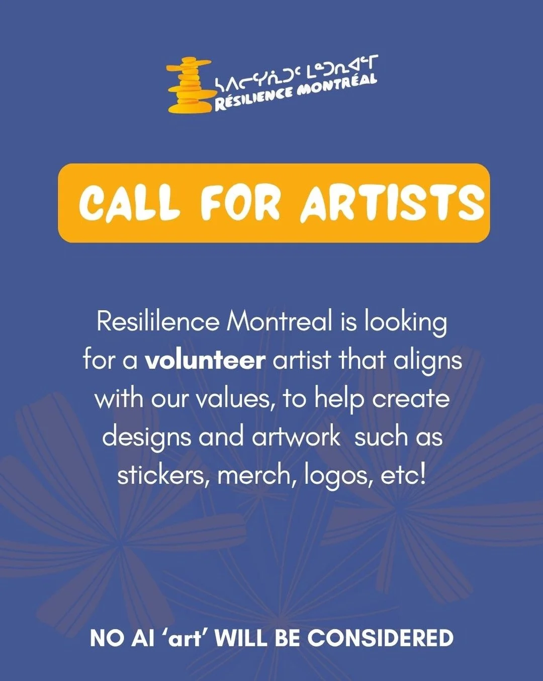 Thank you so much for answering our Artist Call! We received many inquiries and want to be transparent about what we are looking for. 

As you may know, Resilience is a Non-profit, Indigenous led, day shelter in Montreal. We are looking for a volunte