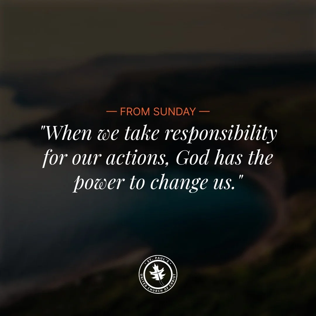 "When we take responsibility for our actions, God has the power to change us."