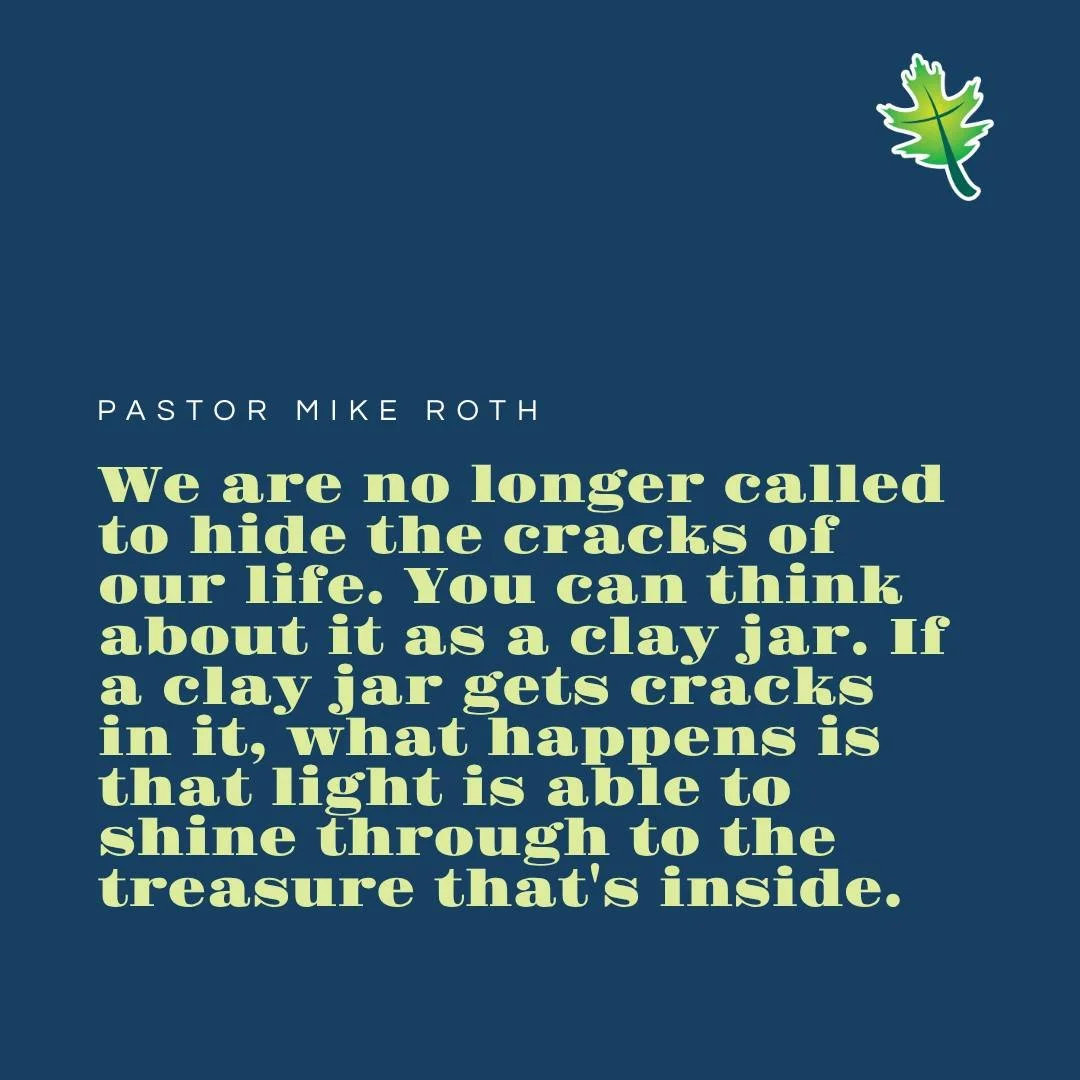 "We are no longer called to hide the cracks of our life. You can think about it as a clay jar. If a clay jar gets cracks in it, what happens is that light is able to shine through to the treasure that's inside."