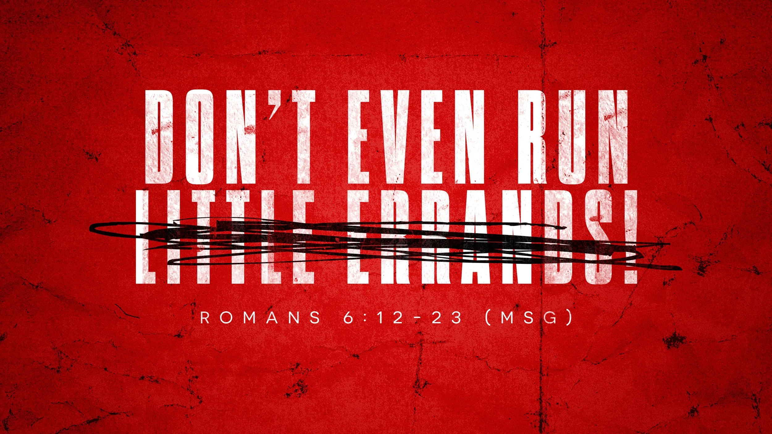Don't Even Run Little Errands!