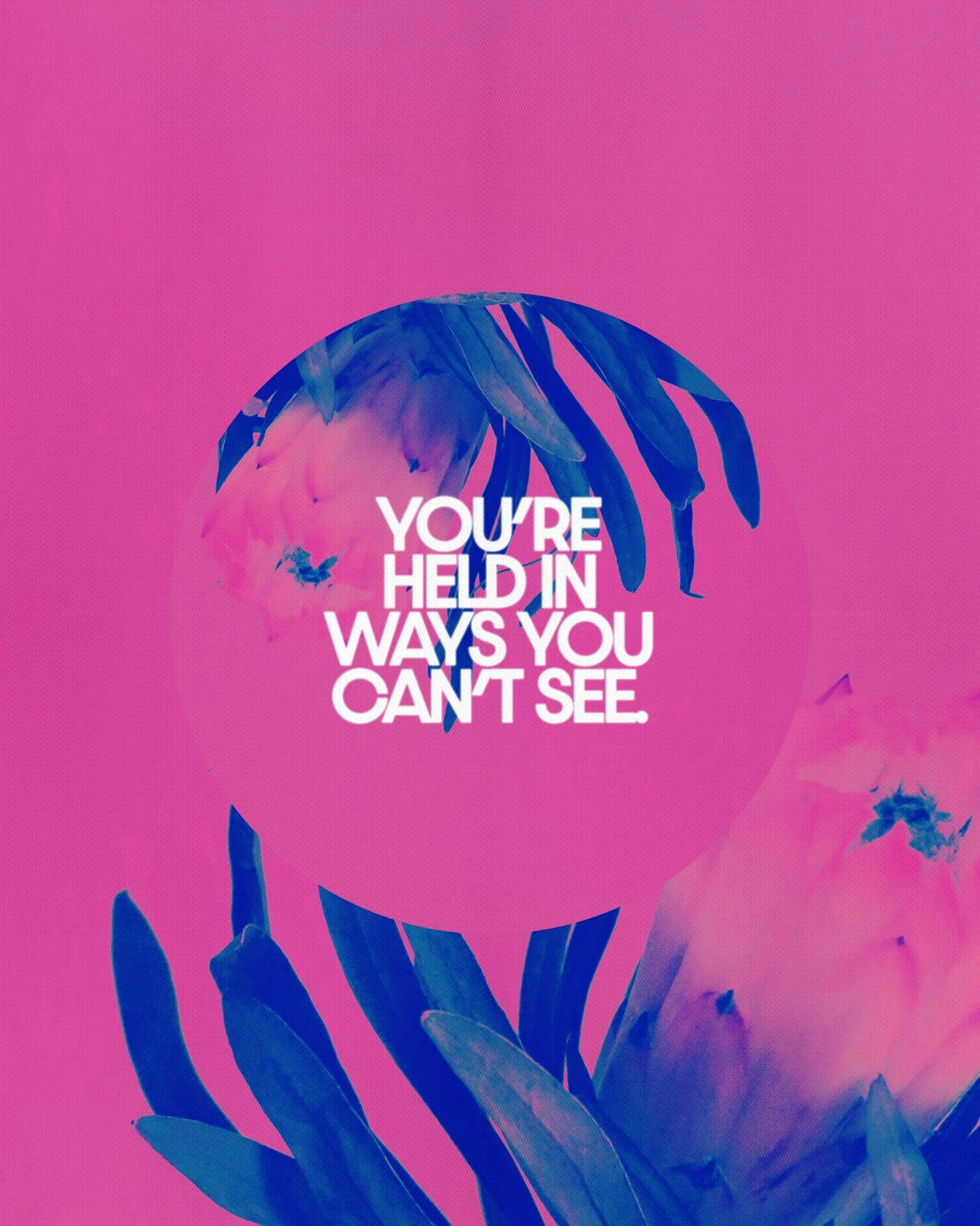 "You're held in ways you can't see."