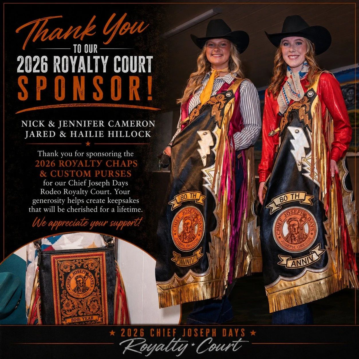 A huge thank you to Nick &amp; Jennifer Cameron and Jared &amp; Hailie Hillock for sponsoring the custom 2026 Royalty Chaps and Purses for our Chief Joseph Days Rodeo Royalty Court. These chaps and purses are more than just part of the outfit&mdash;t