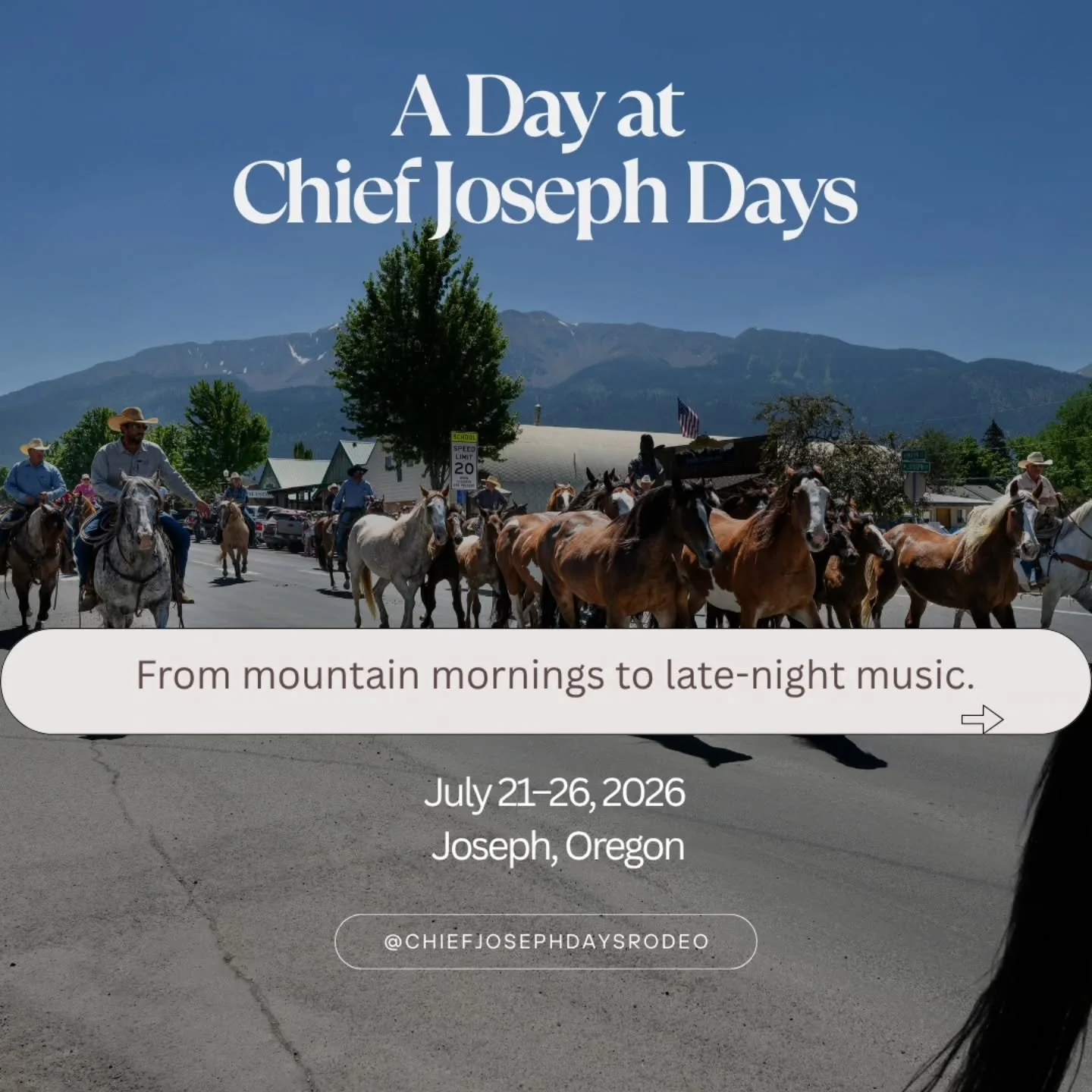 One day at Chief Joseph Days.

Start your morning exploring downtown Joseph, browsing local shops and vendors, and taking in the breathtaking views of the Wallowa Mountains.

Spend the afternoon soaking up rodeo week traditions and all the excitement