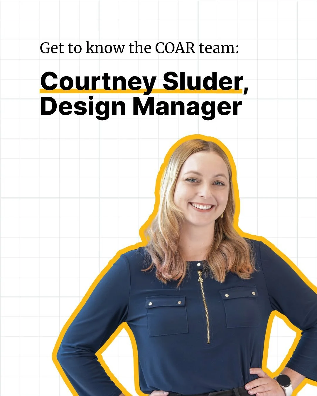 Get to know Courtney! Starting as an intern back in 2014, Courtney has been an integral part of the team and is now COAR&rsquo;s first Design Manager. From participating in ACE Mentorship and captaining the COAR kickball team to organizing game night