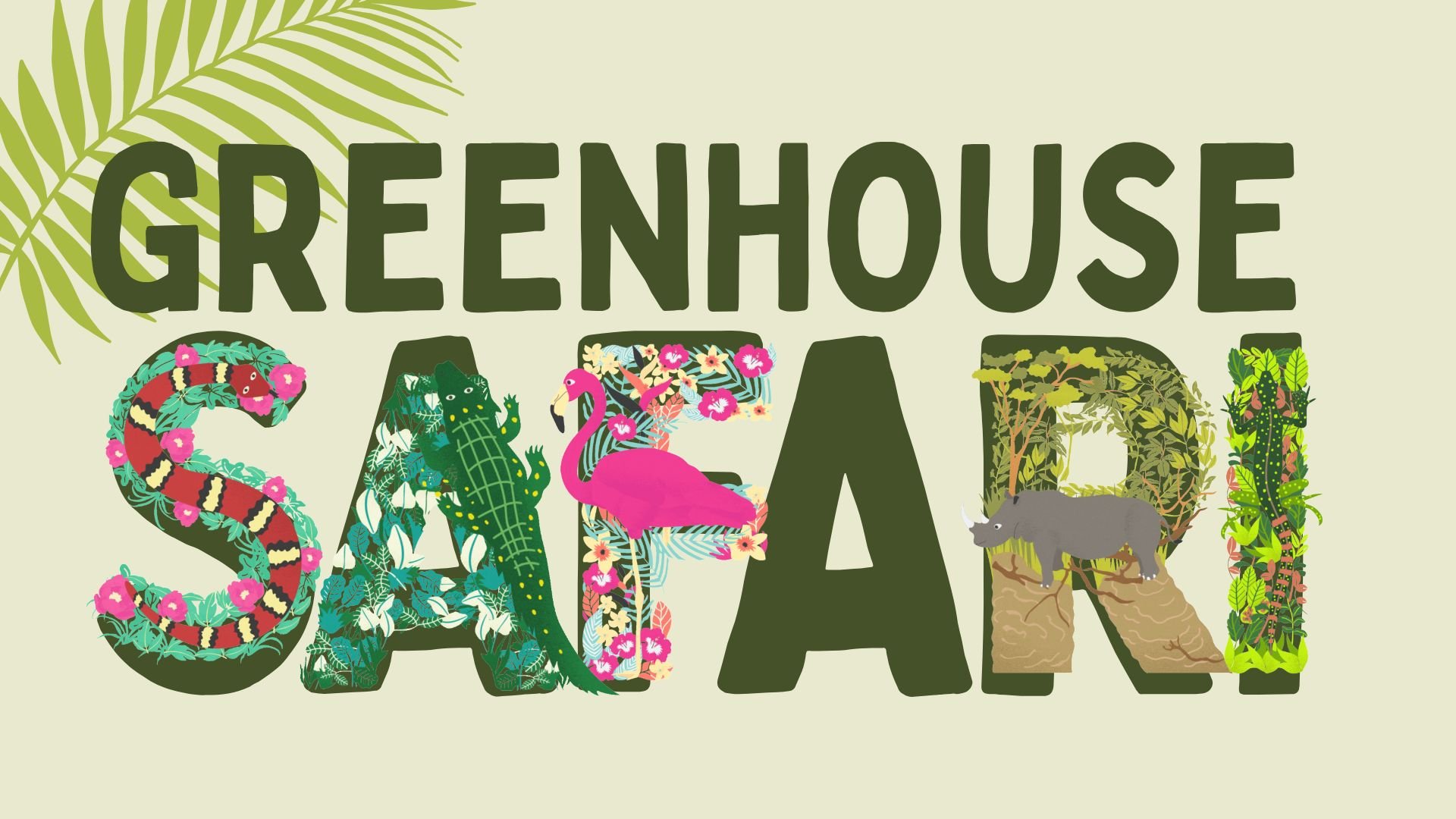 greenhouse safari