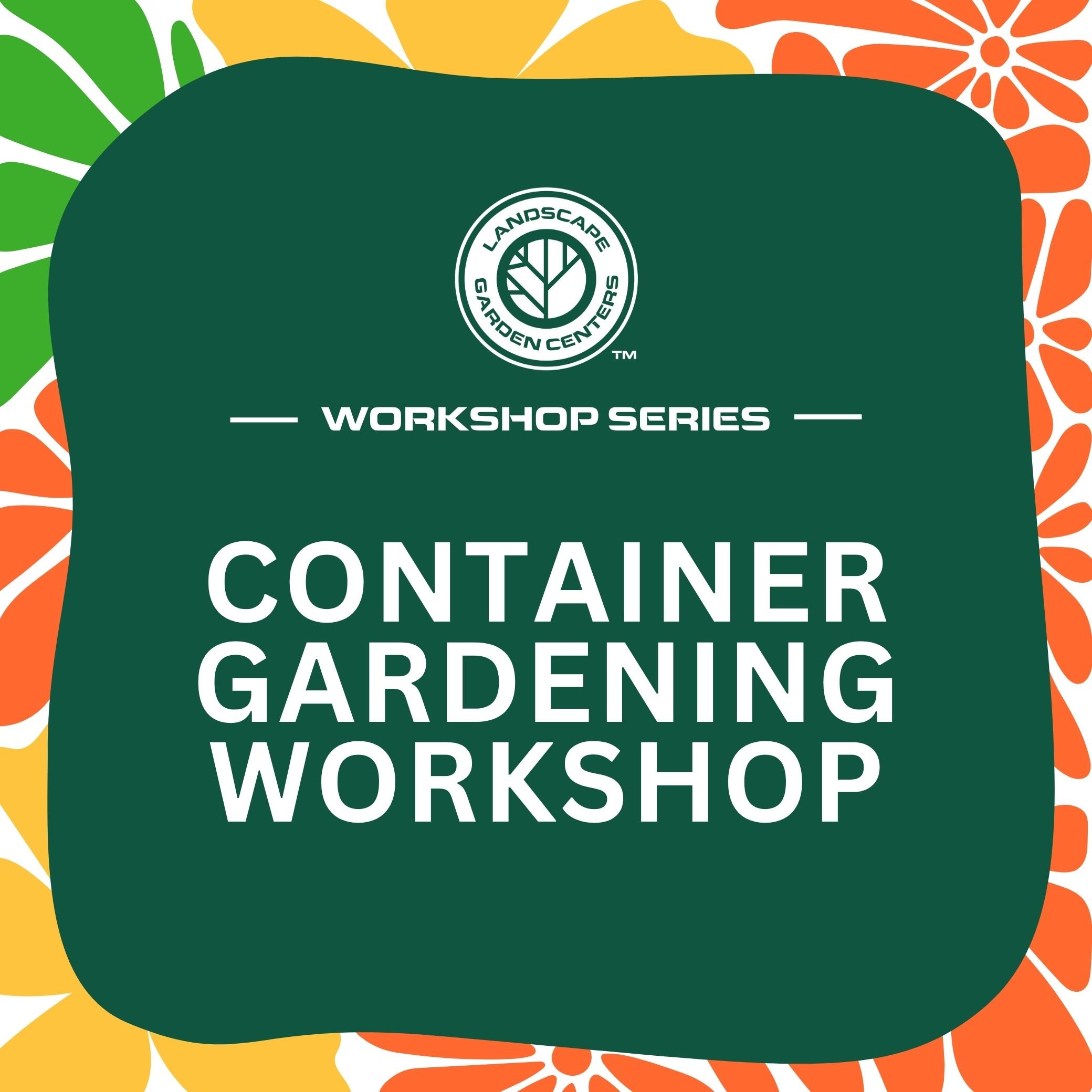 Container Gardening Workshop 