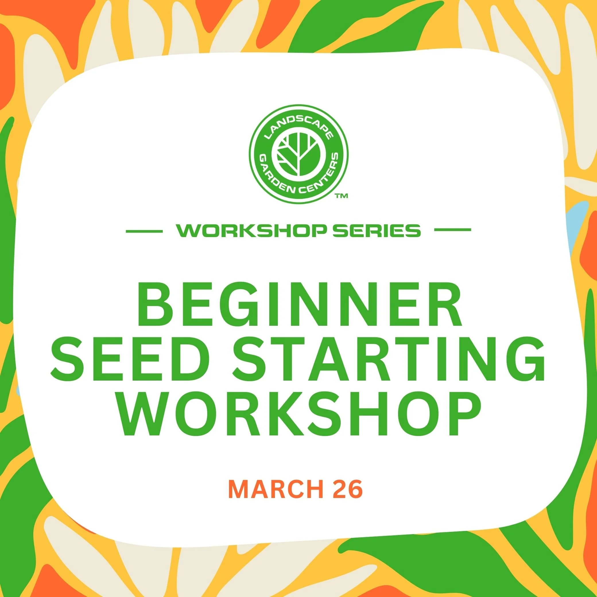 Beginner Seed Starting Workshop - March 26