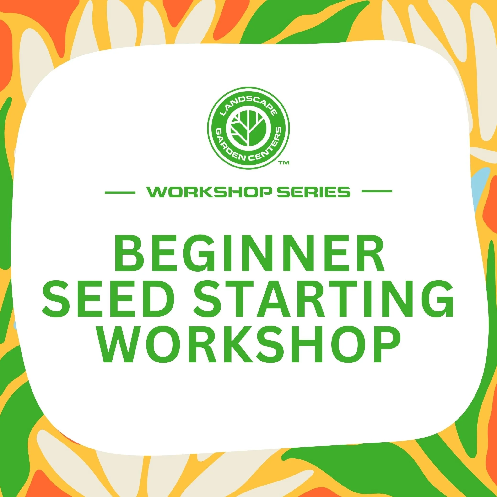 Beginner Seed Starting Workshop