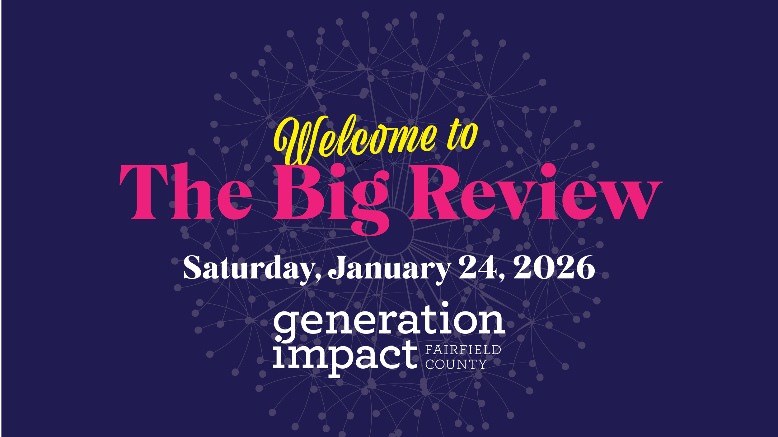 Event poster with dark blue background, bright colorful text, and a network diagram with nodes and connecting lines. Text reads 'Welcome to The Big Review, Saturday, January 24, 2026, generation impact, Fairfield County.'