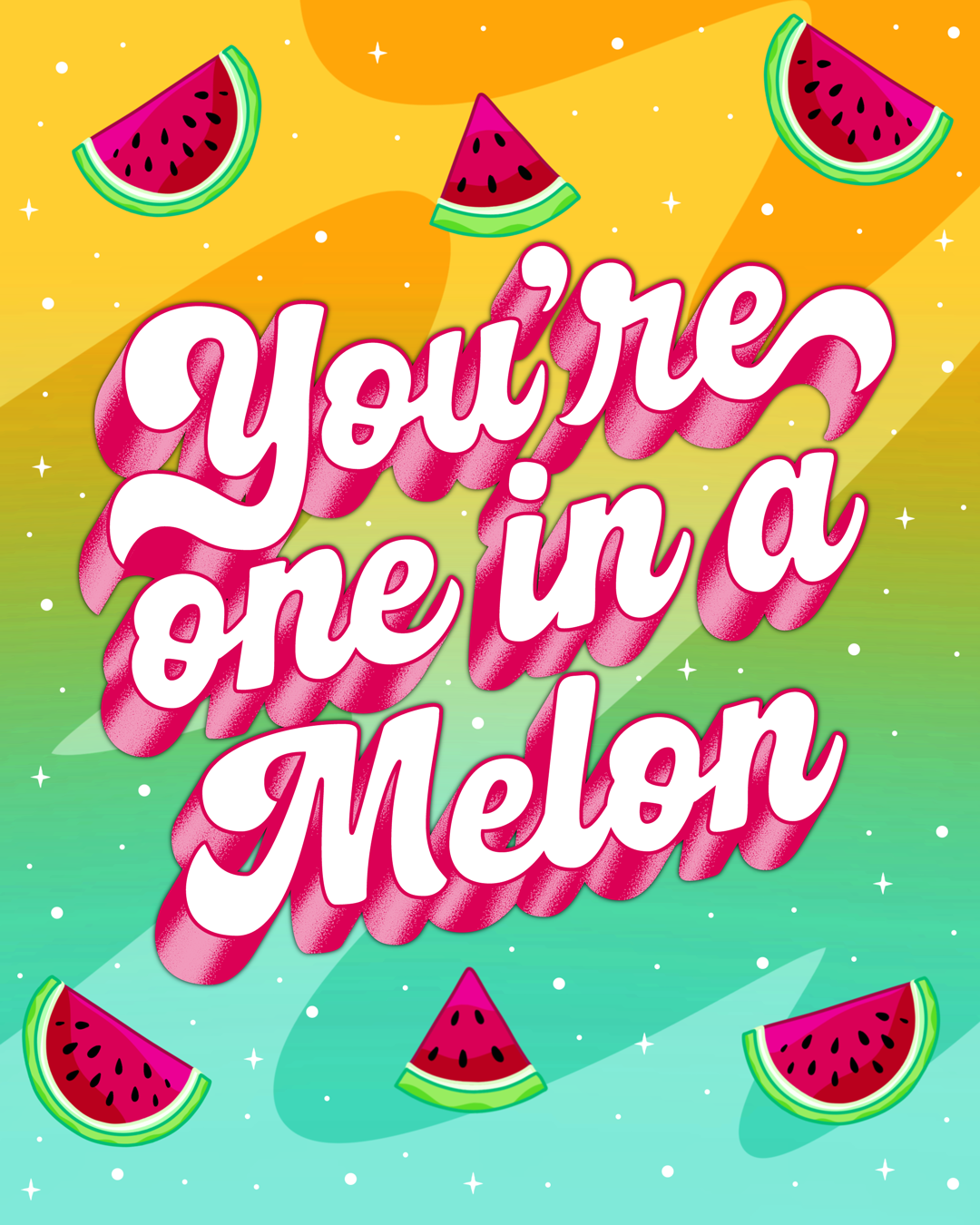 You are one in a melon
