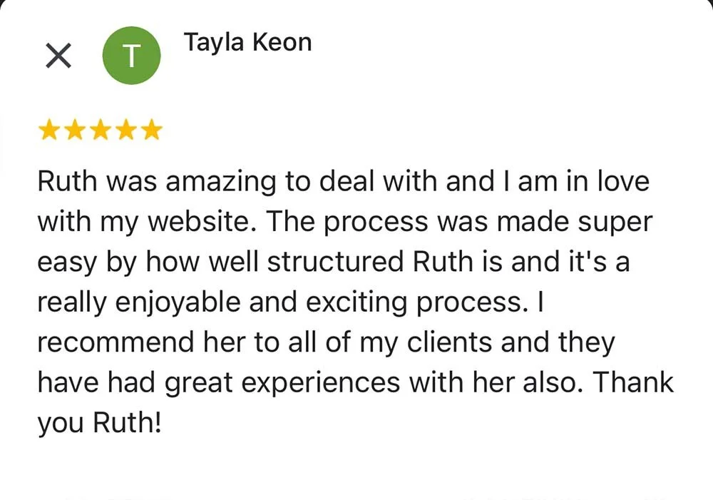 Screenshot of a 5-star review by Tayla Keon. The review praises Ruth for her excellent service in creating a website, describing the process as enjoyable and well-structured, and highly recommends her to others.